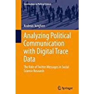Analyzing Political Communication with Digital Trace Data (3, 2015) | Andreas Jungherr
