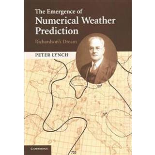 The Emergence of Numerical Weather Prediction: Richardson's Dream
