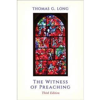 The Witness of Preaching, Third Edition