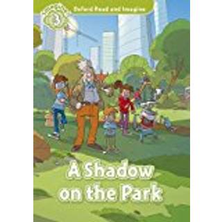 Oxford Read and Imagine: Level 3: A Shadow on the Park