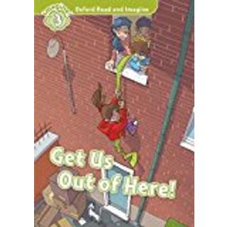 Oxford Read and Imagine: Level 3: Get Us Out of Here!