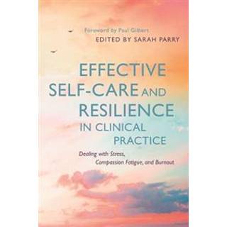 Effective Self-Care and Resilience in Clinical Practice