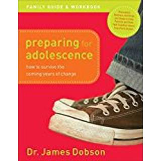 Preparing for Adolescence Family Guide and Workb – How to Survive the Coming Years of Change