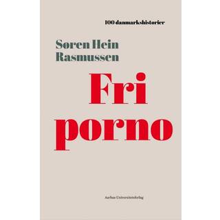Søren Hein Rasmussen - Fri porno - 100 danmarkshistorier 3