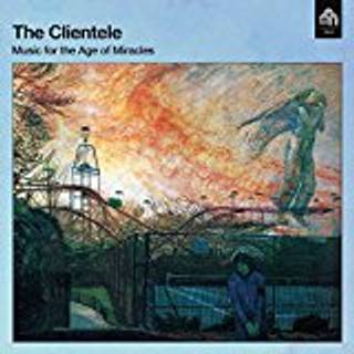 The Clientele - Music for the Age of Miracles