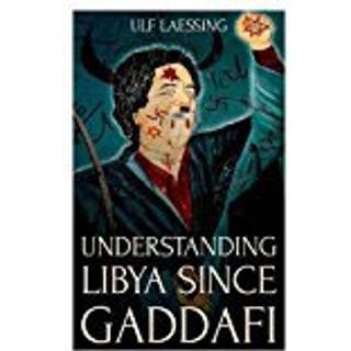 Understanding Libya Since Gaddafi