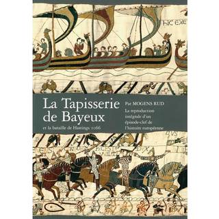 La tapisserie de Bayeux et la bataille de Hastings 1066