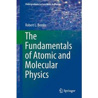 The Fundamentals of Atomic and Molecular Physics