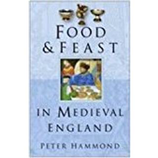 Food and Feast in Medieval England
