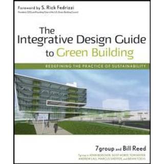 The Integrative Design Guide to Green Building