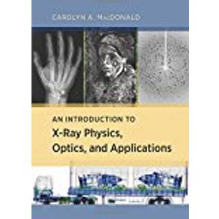 An Introduction to X-Ray Physics, Optics, and Applications
