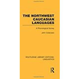 The Northwest Caucasian Languages (RLE Linguistics F: World Linguistics)