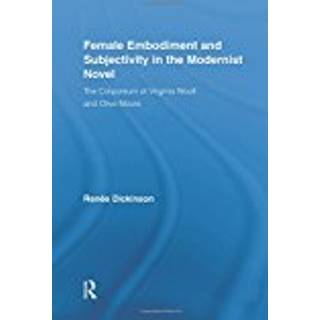 Female Embodiment and Subjectivity in the Modernist Novel