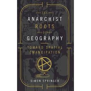 The Anarchist Roots of Geography
