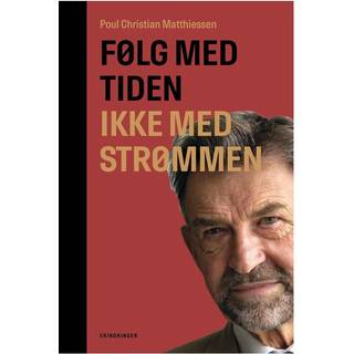 Poul Christian Matthiessen - Følg med tiden, ikke med strømmen