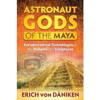 Astronaut Gods of the Maya