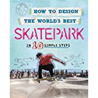 How to Design the World's Best Skatepark