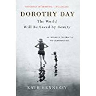 Dorothy Day: The World Will Be Saved by Beauty