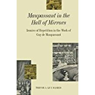 Maupassant in the Hall of Mirrors