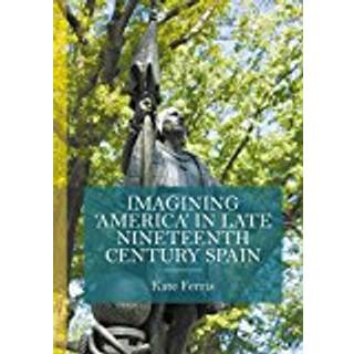 Imagining 'America' in late Nineteenth Century Spain