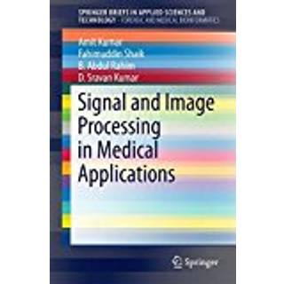 Signal and Image Processing in Medical Applications (4, 2016) | Fahimuddin Shaik,Amit Kumar,B Abdul Rahim,D.Sravan Kumar