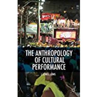The Anthropology of Cultural Performance