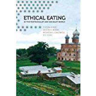 Ethical Eating in the Postsocialist and Socialist World
