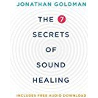 The 7 Secrets of Sound Healing