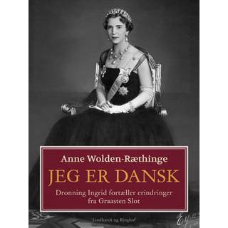 Jeg er dansk – Dronning Ingrid fortæller erindringer fra Graasten Slot