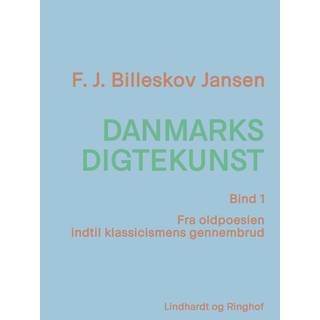 Danmarks digtekunst bind 1: Fra oldpoesien indtil klassicismens gennembrud