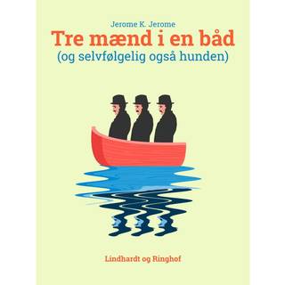 Tre mænd i en båd (og selvfølgelig også hunden)