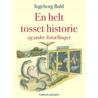 En helt tosset historie og andre fortællinger