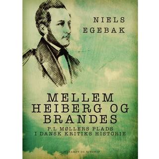 Mellem Heiberg og Brandes. P.L Møllers plads i dansk kritiks historie