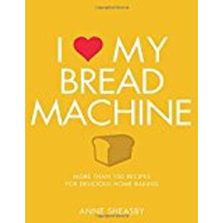 I Love My Bread Machine