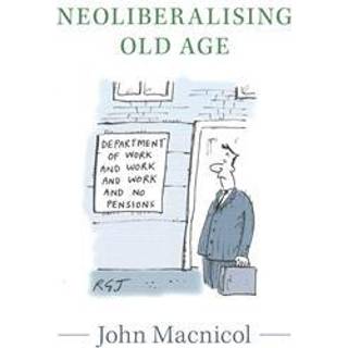Neoliberalising Old Age