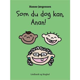 Som du dog kan, Anan!