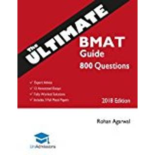 The Ultimate BMAT Guide: 800 Practice Questions