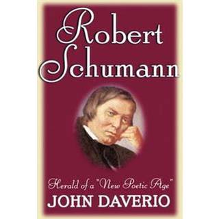 Robert Schumann: Herald of a 'New Poetic Age'