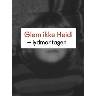 Glem ikke Heidi – lydmontagen