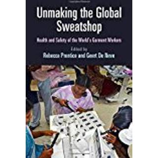Unmaking the Global Sweatshop