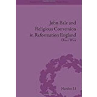 John Bale and Religious Conversion in Reformation England