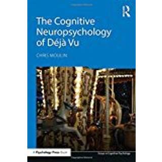 The Cognitive Neuropsychology of Deja Vu
