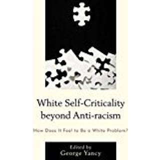 White Self-Criticality beyond Anti-racism