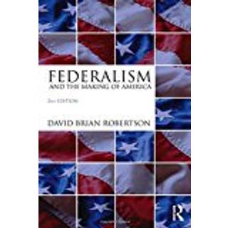 Federalism and the Making of America