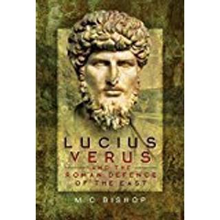 Lucius Verus and the Roman Defence of the East