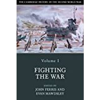 The Cambridge History of the Second World War: Volume 1, Fighting the War