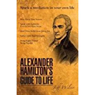 Alexander Hamilton's Guide to Life