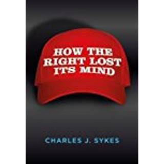 How the Right Lost its Mind