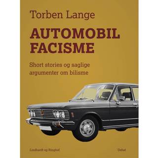 Automobilfacisme. Short stories og saglige argumenter om bilisme