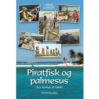 Piratfisk og palmesus - Fra Tyrkiet til Tahiti